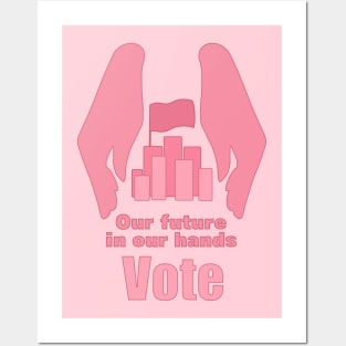 Vote. Our Future in our hands Posters and Art